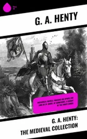 Henty |  G. A. Henty: The Medieval Collection | eBook | Sack Fachmedien