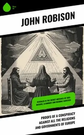 Robison |  Proofs of a Conspiracy against all the Religions and Governments of Europe | eBook | Sack Fachmedien