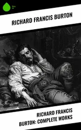 Burton |  Richard Francis Burton: Complete Works | eBook | Sack Fachmedien