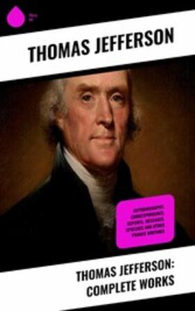 Jefferson |  Thomas Jefferson: Complete Works | eBook | Sack Fachmedien