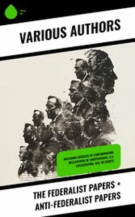 Hamilton / Madison / Jay |  The Federalist Papers + Anti-Federalist Papers | eBook | Sack Fachmedien