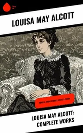 Alcott |  Louisa May Alcott: Complete Works | eBook | Sack Fachmedien