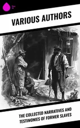 Clarkson / Turner / Drayton |  The Collected Narratives and Testimonies Of Former Slaves | eBook | Sack Fachmedien