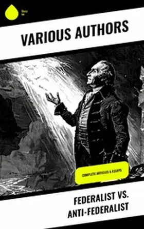 Hamilton / Madison / Jay |  Federalist vs. Anti-Federalist | eBook | Sack Fachmedien