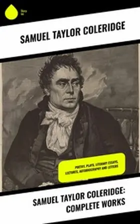 Coleridge |  Samuel Taylor Coleridge: Complete Works | eBook | Sack Fachmedien