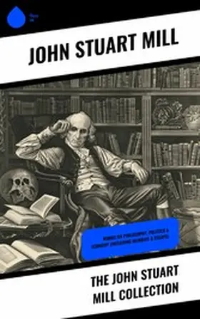 Mühle |  The John Stuart Mill Collection | eBook | Sack Fachmedien