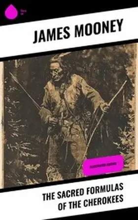Mooney |  The Sacred Formulas of the Cherokees | eBook | Sack Fachmedien