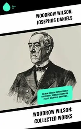 Wilson / Daniels |  Woodrow Wilson: Collected Works | eBook | Sack Fachmedien