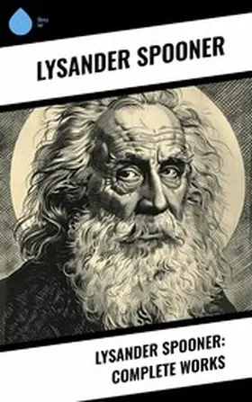 Spooner |  Lysander Spooner: Complete Works | eBook | Sack Fachmedien