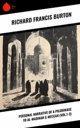 Burton |  Personal Narrative of a Pilgrimage to Al-Madinah & Meccah (Vol.1-3) | eBook | Sack Fachmedien