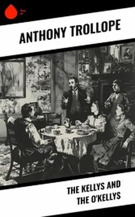 Trollope |  The Kellys and the O'Kellys | eBook | Sack Fachmedien