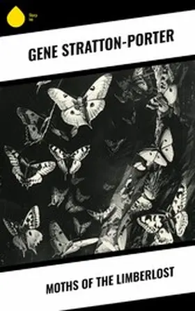 Stratton-Porter |  Moths of the Limberlost | eBook | Sack Fachmedien