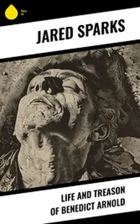 Sparks |  Life and Treason of Benedict Arnold | eBook | Sack Fachmedien