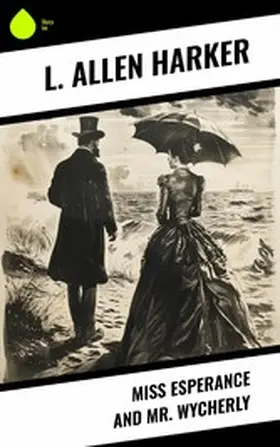 Harker |  Miss Esperance and Mr Wycherly | eBook | Sack Fachmedien