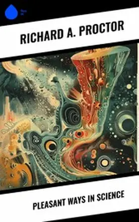 Proctor |  Pleasant Ways in Science | eBook | Sack Fachmedien