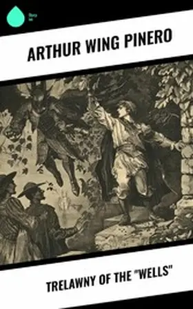 Pinero |  Trelawny of The "Wells" | eBook | Sack Fachmedien