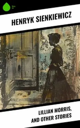 Sienkiewicz |  Lillian Morris, and Other Stories | eBook | Sack Fachmedien