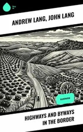 Lang |  Highways and Byways in the Border | eBook | Sack Fachmedien