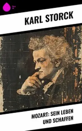 Storck |  Mozart: Sein Leben und Schaffen | eBook | Sack Fachmedien