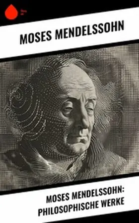 Mendelssohn |  Moses Mendelssohn: Philosophische Werke | eBook | Sack Fachmedien