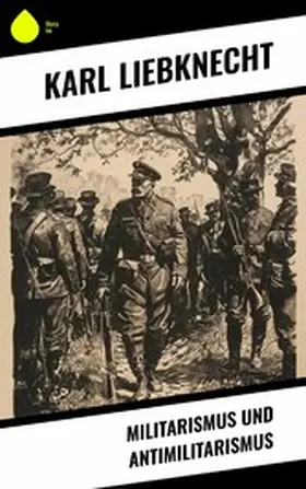 Liebknecht |  Militarismus und Antimilitarismus | eBook | Sack Fachmedien
