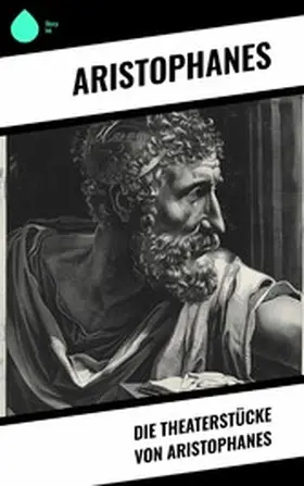 Aristophanes |  Die Theaterstücke von Aristophanes | eBook | Sack Fachmedien