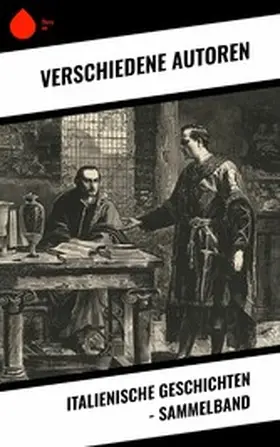 Machiavelli / Da Porto / Boccaccio |  Italienische Geschichten - Sammelband | eBook | Sack Fachmedien