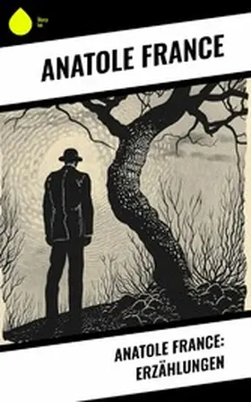 France |  Anatole France: Erzählungen | eBook | Sack Fachmedien