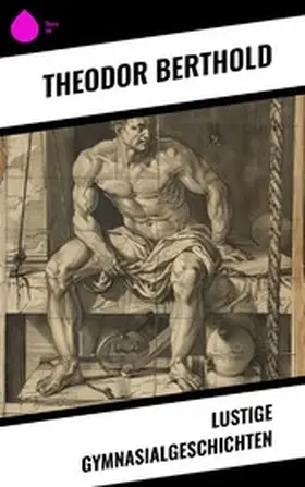 Berthold |  Lustige Gymnasialgeschichten | eBook | Sack Fachmedien