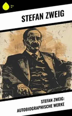 Zweig |  Stefan Zweig: Autobiographische Werke | eBook | Sack Fachmedien