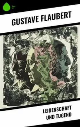 Flaubert |  Leidenschaft und Tugend | eBook | Sack Fachmedien