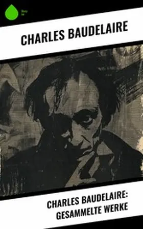 Baudelaire |  Charles Baudelaire: Gesammelte Werke | eBook | Sack Fachmedien