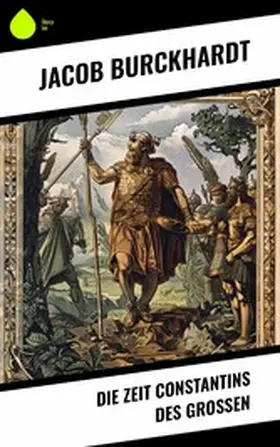 Burckhardt |  Die Zeit Constantins des Großen | eBook | Sack Fachmedien
