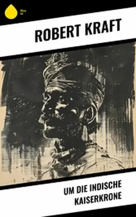 Kraft |  Um die indische Kaiserkrone | eBook | Sack Fachmedien