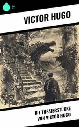 Hugo |  Die Theaterstücke von Victor Hugo | eBook | Sack Fachmedien