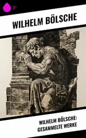 Bölsche |  Wilhelm Bölsche: Gesammelte Werke | eBook | Sack Fachmedien