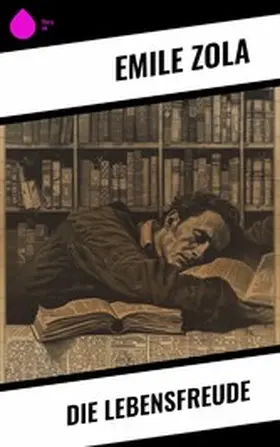 Zola |  Die Lebensfreude | eBook | Sack Fachmedien