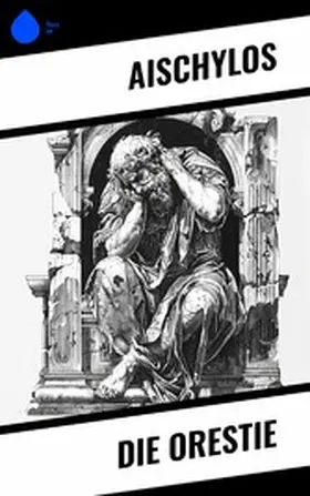 Aischylos |  Die Orestie | eBook | Sack Fachmedien