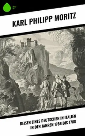 Moritz |  Reisen eines Deutschen in Italien in den Jahren 1786 bis 1788 | eBook | Sack Fachmedien