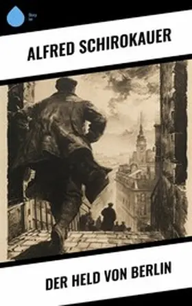 Schirokauer | Der Held von Berlin | E-Book | www.sack.de