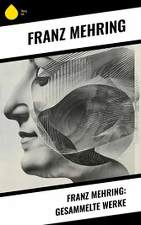Mehring |  Franz Mehring: Gesammelte Werke | eBook | Sack Fachmedien