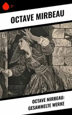 Mirbeau |  Octave Mirbeau: Gesammelte Werke | eBook | Sack Fachmedien