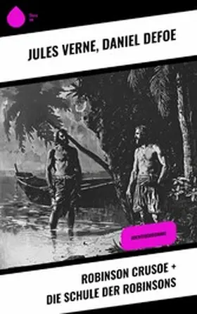 Verne / Defoe |  Robinson Crusoe + Die Schule der Robinsons | eBook | Sack Fachmedien