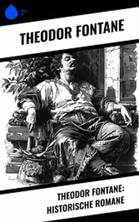 Fontane |  Theodor Fontane: Historische Romane | eBook | Sack Fachmedien