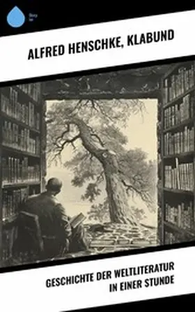 Henschke |  Geschichte der Weltliteratur in einer Stunde | eBook | Sack Fachmedien