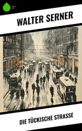 Serner |  Die tückische Straße | eBook | Sack Fachmedien