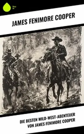 Cooper |  Die Besten Wild-West-Abenteuer von James Fenimore Cooper | eBook | Sack Fachmedien