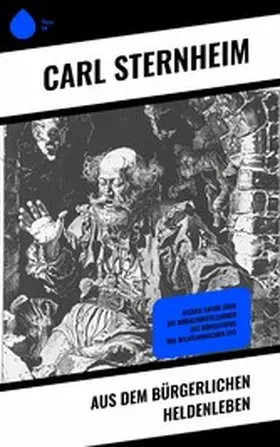 Sternheim |  Aus dem bürgerlichen Heldenleben | eBook | Sack Fachmedien