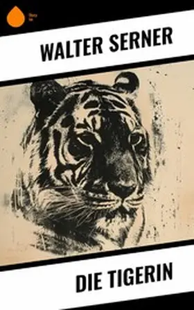 Serner |  Die Tigerin | eBook | Sack Fachmedien