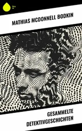 Bodkin |  Gesammelte Detektivgeschichten | eBook | Sack Fachmedien